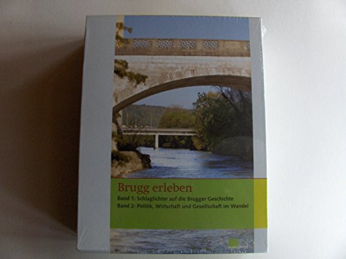 9783039190072: Brugg erleben. 2 Bnde: Bd.1: Schlaglichter auf die Brugger Geschichte, Bd. 2: Politik, Wirtschaft und Gesellschaft im Wandel