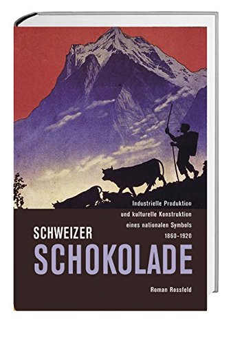 9783039190485: Schweizer Schokolade: Industrielle Produktion und kulturelle Konstruktion eines nationalen Symbols 1860-1920