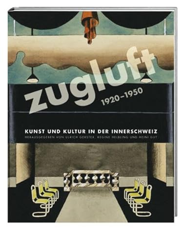 Beispielbild fr Zugluft: Kunst und Kultur in der Innerschweiz 1920 - 1950 zum Verkauf von buch&kunst