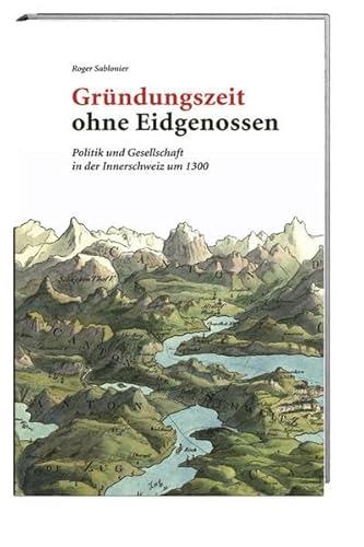 Beispielbild fr Grndungszeit ohne Eidgenossen: Politik und Gesellschaft in der Innerschweiz um 1300 zum Verkauf von medimops