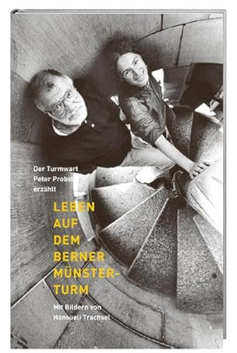 Beispielbild fr Leben auf dem Berner Mnsterturm: Der Turmwart Peter Probst erzhlt zum Verkauf von BuchZeichen-Versandhandel