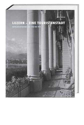 9783039191482: Luzern eine Touristenstadt: Hotelarchitektur von 1782 bis 1914