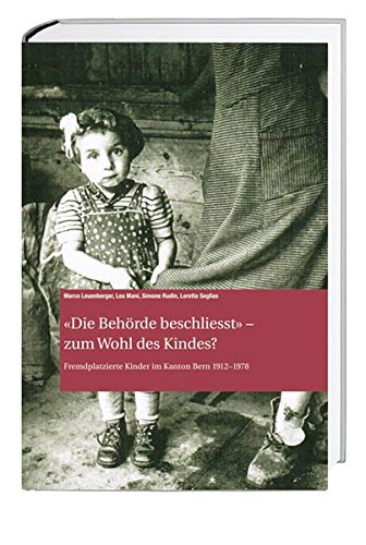 9783039192038: "Die Behrde beschliesst:" - zum Wohl des Kindes?: Fremdplatzierte Kinder im Kanton Bern 1912 1978