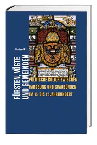 9783039192496: Frsten, Vgte und Gemeinden: Politische Kultur zwischen Habsburg und Graubnden im 15. bis 17. Jahrhundert