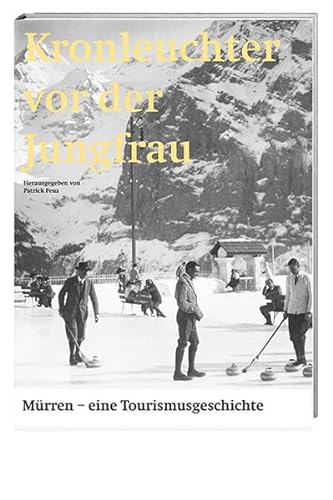 Stock image for Kronleuchter Vor Der Jungfrau: Mrren - Eine Tourismusgeschichte for sale by Revaluation Books