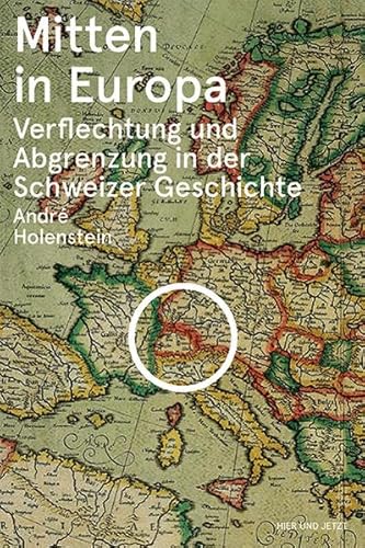 9783039193233: Mitten in Europa: Verflechtung und Abgrenzung in der Schweizer Geschichte