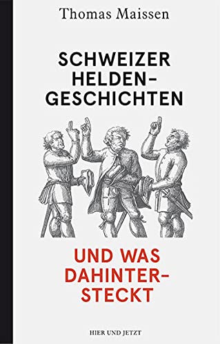 Beispielbild fr Schweizer Heldengeschichten - und was dahintersteckt zum Verkauf von BuchZeichen-Versandhandel