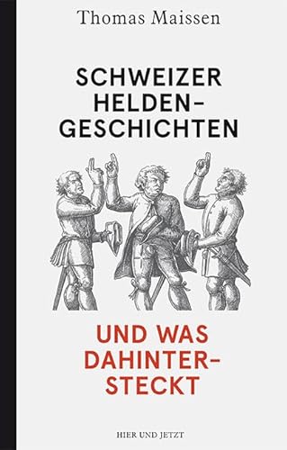 Stock image for Schweizer Heldengeschichten - und was dahintersteckt for sale by BuchZeichen-Versandhandel