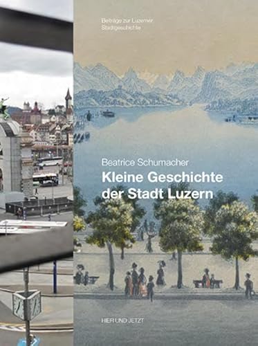 9783039193691: Luzern im Wandel der Zeiten 16. Kleine Geschichte der Stadt Luzern