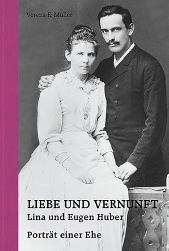 Imagen de archivo de Liebe und Vernunft: Lina und Eugen Huber. Portrt einer Ehe a la venta por medimops