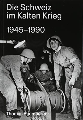 Beispielbild fr Die Schweiz im Kalten Krieg 1945 1990 Buomberger, Thomas zum Verkauf von online-buch-de