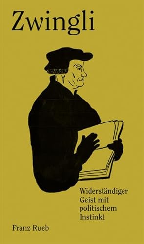 Imagen de archivo de Zwingli: Widerstndiger Geist mit politischem Instinkt a la venta por medimops