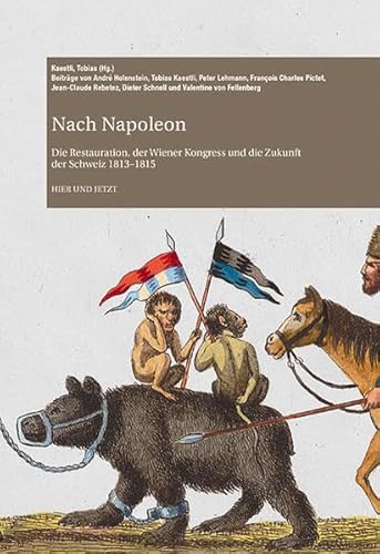 9783039193950: Nach Napoleon: Die Restauration, der Wiener Kongress und die Zukunft der Schweiz 1813-1815