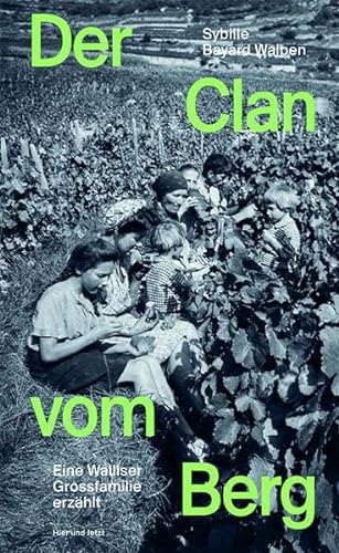 Imagen de archivo de Der Clan vom Berg: Eine Walliser Grossfamilie erzhlt a la venta por medimops