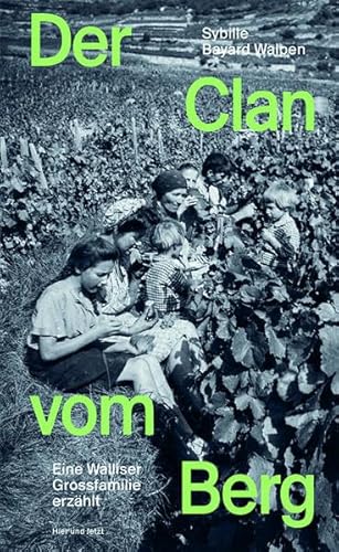 Stock image for Der Clan vom Berg: Eine Walliser Grossfamilie erzhlt for sale by medimops