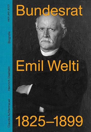 Beispielbild fr Bundesrat Emil Welti 1825-1899 Aufdermauer, Claudia zum Verkauf von online-buch-de