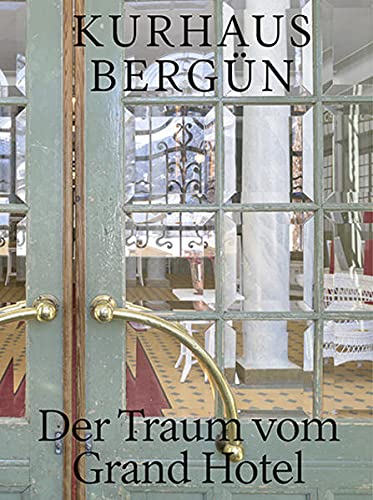 Stock image for Kurhaus Bergn: Der Traum vom Grand Hotel for sale by Revaluation Books