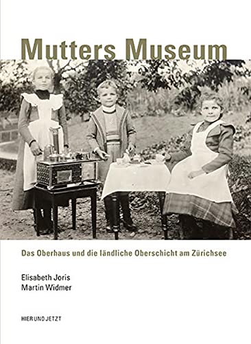 Imagen de archivo de Mutters Museum: Das Oberhaus und die lndliche Oberschicht am Zrichsee a la venta por medimops