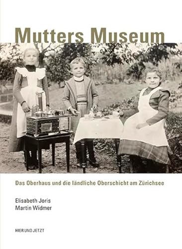 Stock image for Mutters Museum: Das Oberhaus und die lndliche Oberschicht am Zrichsee for sale by medimops