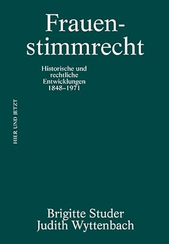 Stock image for Frauenstimmrecht: Historische und rechtliche Entwicklungen 1848 - 1971 for sale by Revaluation Books