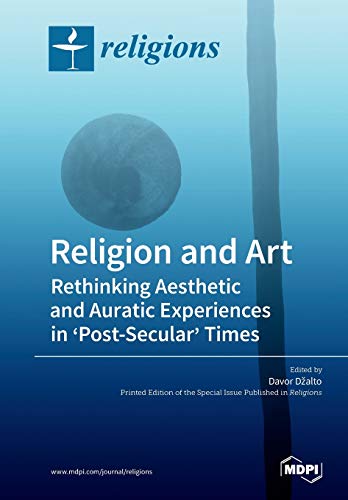 9783039210329: Religion and Art: Rethinking Aesthetic and Auratic Experiences in 'Post-Secular' Times