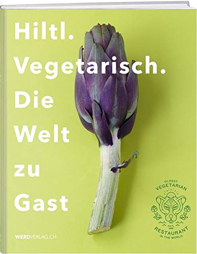 Stock image for Hiltl. Vegetarisch. Die Welt zu Gast for sale by Blackwell's