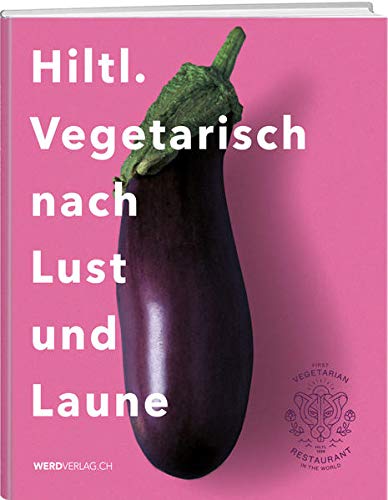 Stock image for Hiltl. Vegetarisch nach Lust und Laune for sale by Blackwell's