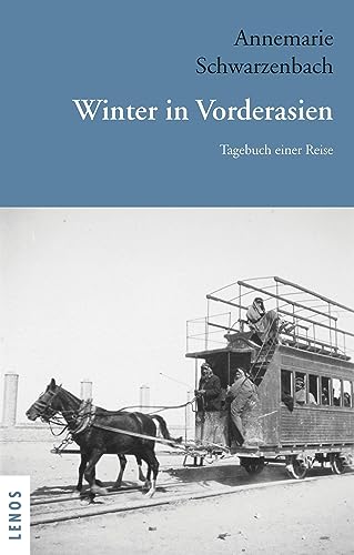 Imagen de archivo de Ausgewhlte Werke von Annemarie Schwarzenbach / Winter in Vorderasien a la venta por GreatBookPrices