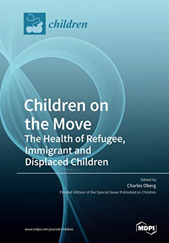 Beispielbild fr Children on the Move: The Health of Refugee, Immigrant and Displaced Children zum Verkauf von WorldofBooks