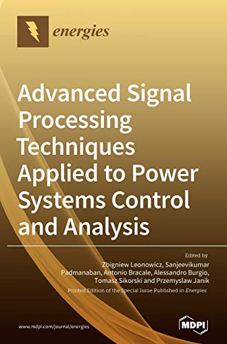 Imagen de archivo de Advanced Signal Processing Techniques Applied to Power Systems Control and Analysis a la venta por Lucky's Textbooks