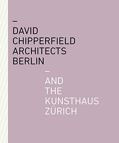 Stock image for David Chipperfield Architects Berlin and the Kunsthaus Zrich for sale by Blackwell's