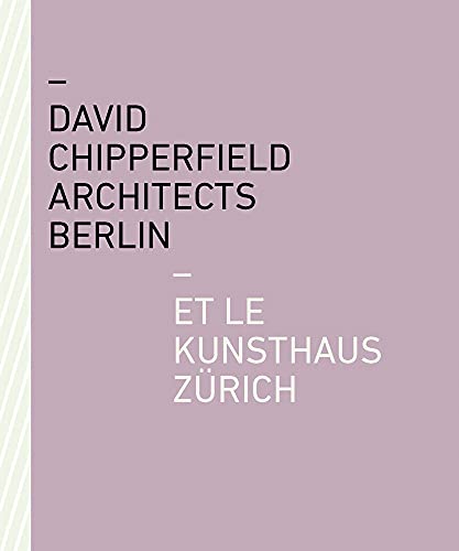 Imagen de archivo de David Chipperfield Architects Berlin and the Kunsthaus Zrich a la venta por Blackwell's
