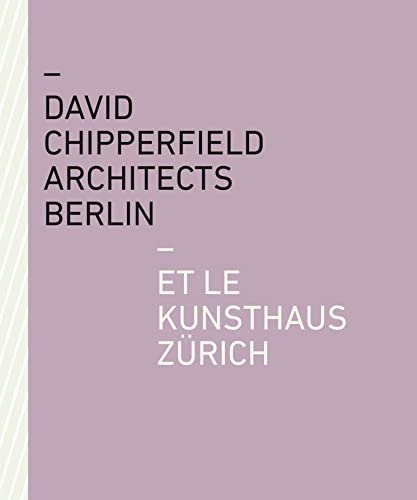 Stock image for David Chipperfield Architects Berlin Et Le Kunsthaus Zrich for sale by GF Books, Inc.