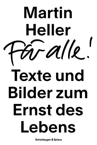 9783039420483: Martin Heller FUr alle ! /allemand: Texte und Bilder zum Ernst des Lebens
