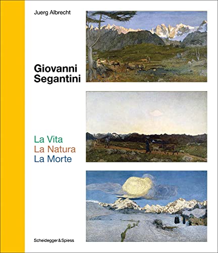 Stock image for Giovanni Segantini. La Vita - La Natura - La Morte for sale by GreatBookPrices