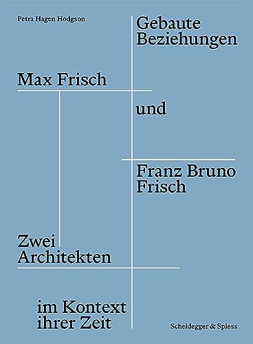 9783039421282: Max Frisch und Franz Bruno Frisch als Architekten /allemand: Max Frisch und Franz Bruno Frisch - Zwei Architekten im Kontext ihrer Zeit