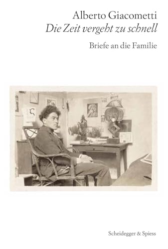 Beispielbild fr Alberto Giacometti - Die Zeit vergeht zu schnell zum Verkauf von Blackwell's