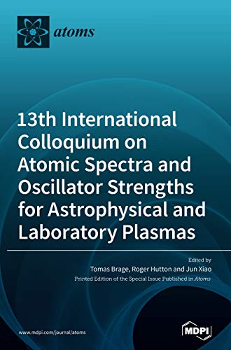 Imagen de archivo de 13th International Colloquium on Atomic Spectra and Oscillator Strengths for Astrophysical and Laboratory Plasmas a la venta por Lucky's Textbooks