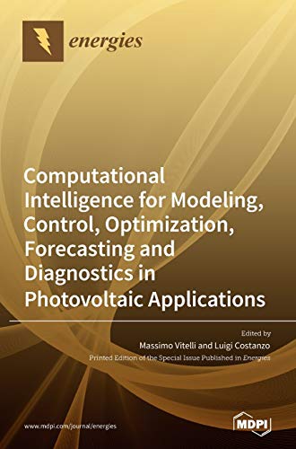 9783039432004: Computational Intelligence for Modeling, Control, Optimization, Forecasting and Diagnostics in Photovoltaic Applications