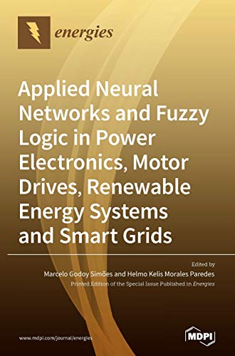 Imagen de archivo de Applied Neural Networks and Fuzzy Logic in Power Electronics, Motor Drives, Renewable Energy Systems and Smart Grids a la venta por GreatBookPrices