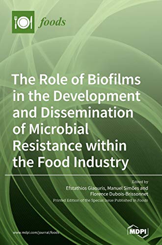 Stock image for The Role of Biofilms in the Development and Dissemination of Microbial Resistance within the Food Industry for sale by WorldofBooks