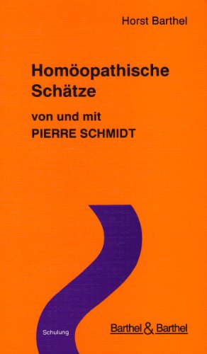 Homöopathische Schätze von und mit Pierre Schmidt - Barthel H