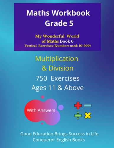 Stock image for Maths Workbook Grade 5: My Wonderful World of Maths - 50 Pages of Mixed Multiplication & Division Exercises. (My Wonderful World of Maths - Vertical . Mixed Multiplication & Division Exercises.) for sale by GF Books, Inc.