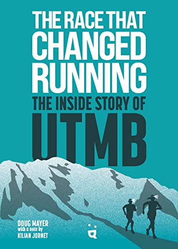 Beispielbild fr The Race that Changed Running: The Inside Story of UTMB zum Verkauf von BooksRun