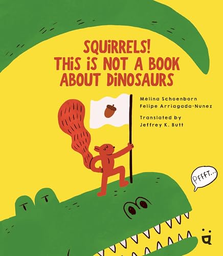 Stock image for Squirrels! This is Not a Book about Dinosaurs for sale by HPB-Diamond