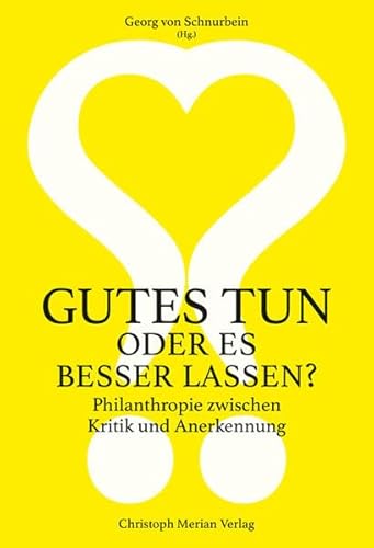 Imagen de archivo de Gutes tun oder es besser lassen?: Philantrophie zwischen Kritik und Anerkennung a la venta por Revaluation Books