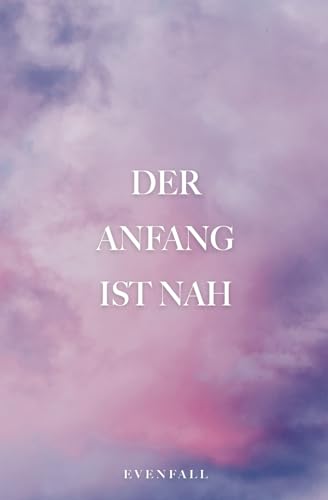 Stock image for Der Anfang ist nah for sale by medimops
