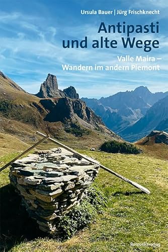 Stock image for Antipasti und alte Wege: Valle Maira - Wandern im andern Piemont for sale by Revaluation Books