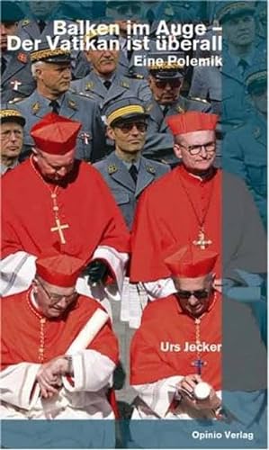 Beispielbild fr Balken im Auge - Der Vatikan ist berall: Eine Polemik [Taschenbuch] Jecker, Urs zum Verkauf von Bcherwelt Wagenstadt