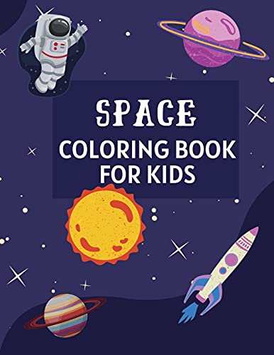 Beispielbild fr Space Coloring Book for Kids: Ages 4-6, 6-8, 8-10, 10-12 Amazing Outer Space Coloring Pages for Preschoolers, Little Kids and Teens Color Planets, . Celestial Things (Coloring Books for Kids) zum Verkauf von Big River Books
